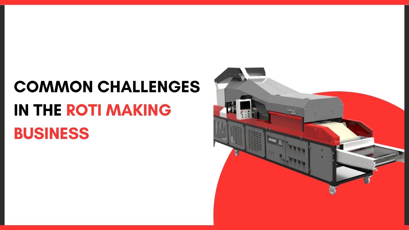 Common Challenges in the Roti Making Business