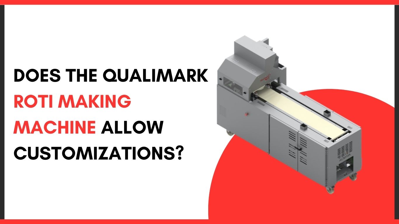 Does the Qualimark Roti Making Machine Allow Customizations