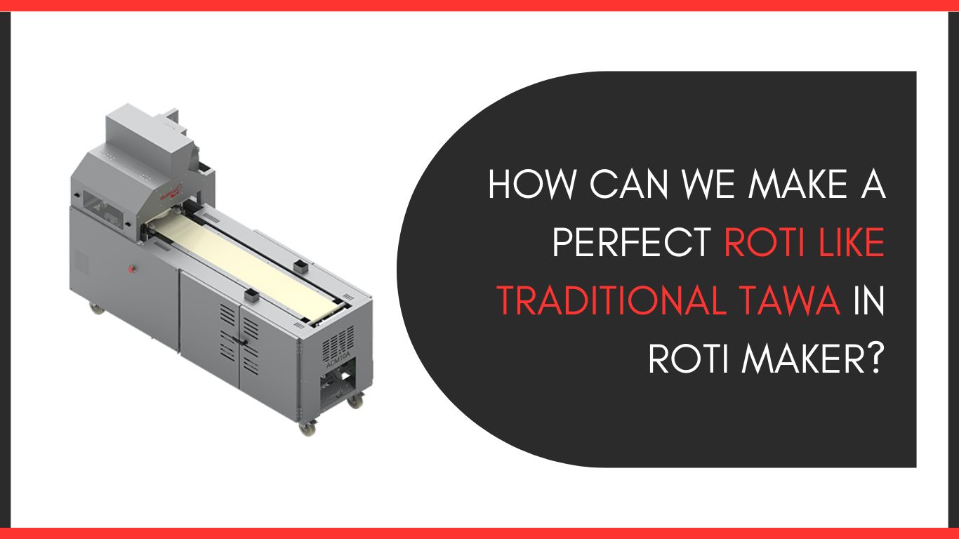 How Can We Make A Perfect Roti Like Traditional Tawa In Roti Maker