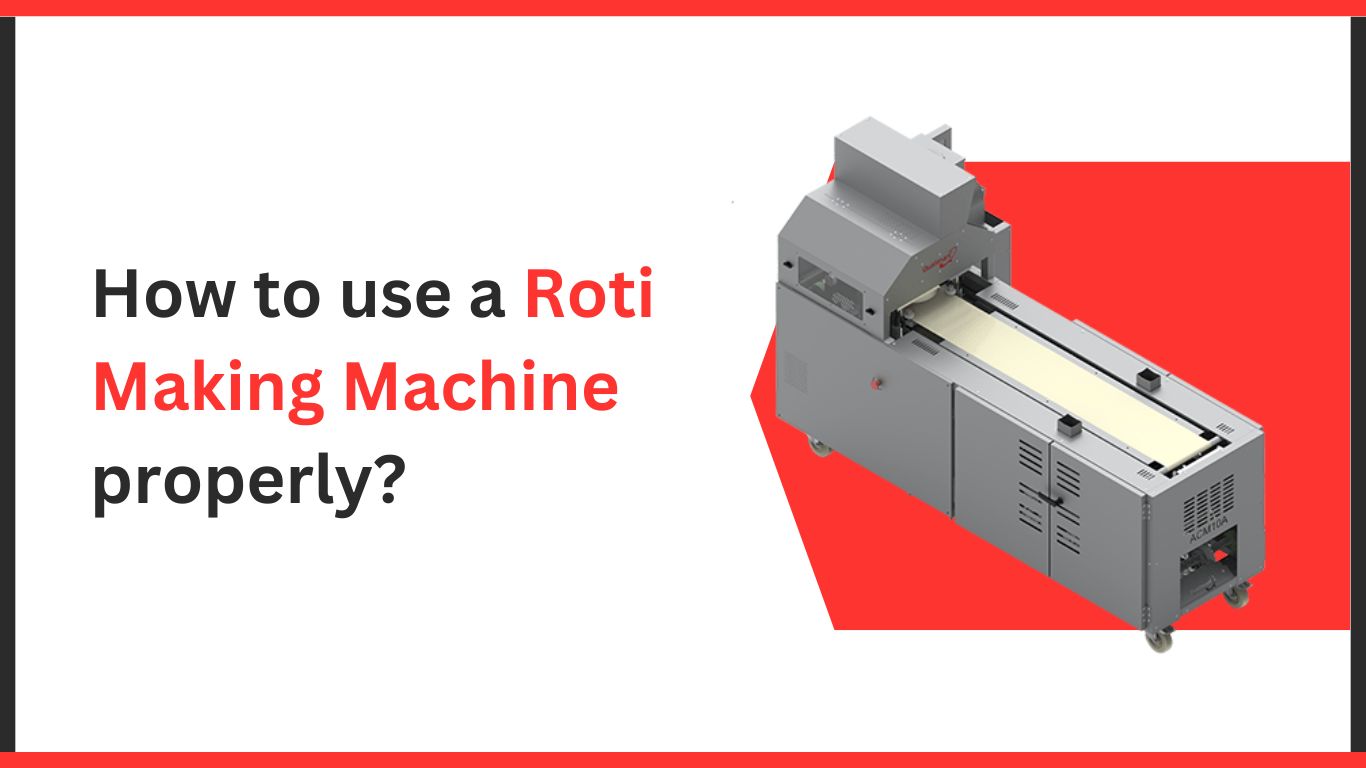 How to use a Roti Making Machine properly