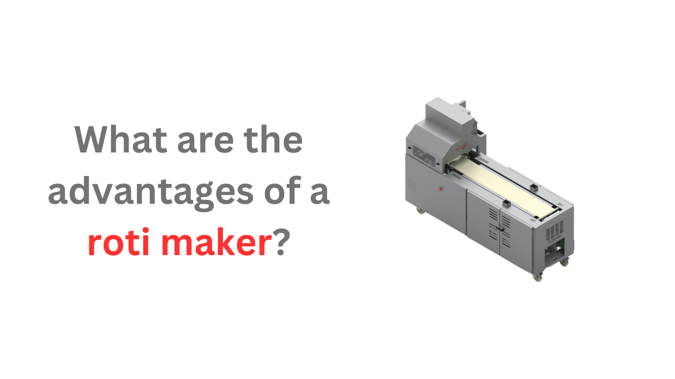 What are the advantages of a roti maker?